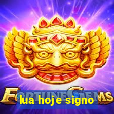 lua hoje signo